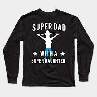 I'm a Super Dad With a Super Daughter Long Sleeve T-Shirt